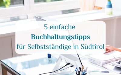 5 einfache Buchhaltungstipps für Selbstständige in Südtirol